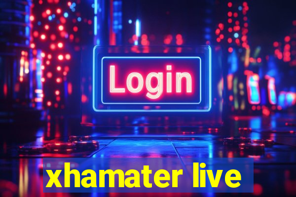 xhamater live